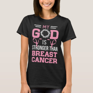 My God Is Stronger Than Breast Cancer Awareness Ch T-Shirt