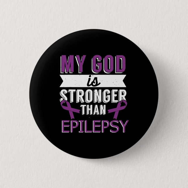 My God Is Stronger Than Epilepsy Awareness Month  2 Inch Round Button (Front)