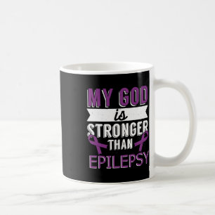 My God Is Stronger Than Epilepsy Awareness Month Coffee Mug