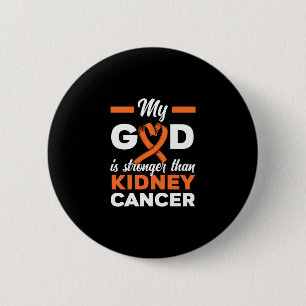 My God Is Stronger Than Kidney Cancer Warrior 2 Inch Round Button