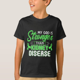 My God Is Stronger Than Kidney Disease Awareness T-Shirt