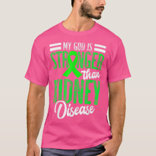 My God is Stronger than Kidney Disease for a Dialy T-Shirt