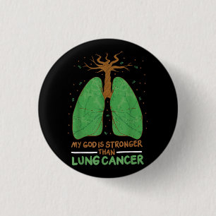 My God Is Stronger Than Lung Cancer 1 Inch Round Button