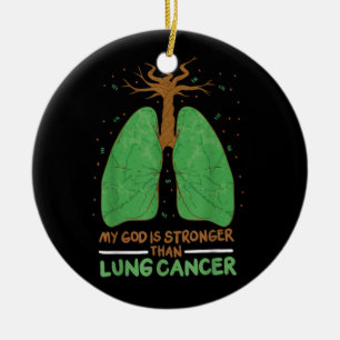 My God Is Stronger Than Lung Cancer Ceramic Ornament
