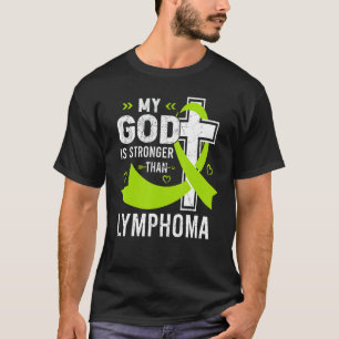 My God Is Stronger Than Lymphoma Awareness Month W T-Shirt