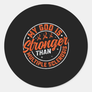 My God Is Stronger Than Multiple Sclerosis Classic Round Sticker