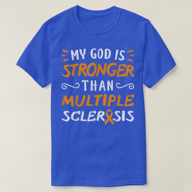 My God Is Stronger Than Multiple Sclerosis  T-Shirt (Design Front)