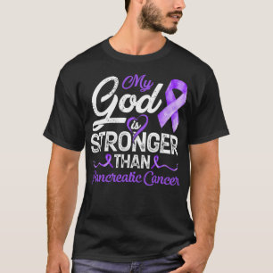 My God Is Stronger Than Pancreatic Breast Cancer A T-Shirt