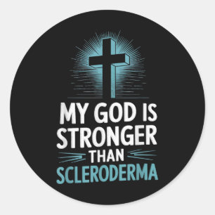My God Is Stronger Than Scleroderma Classic Round Sticker