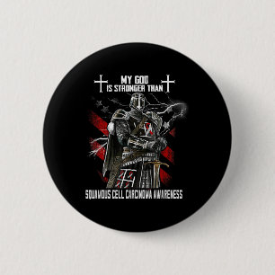My God Is Stronger Than Squamous Cell Carcinoma 2 Inch Round Button