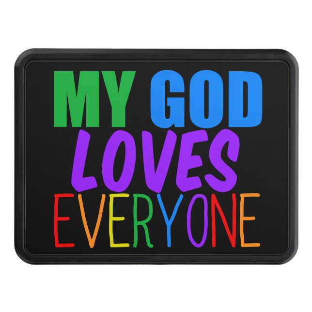 My God Loves Everyone Beautiful Rainbow Trailer Hitch Cover (Front)