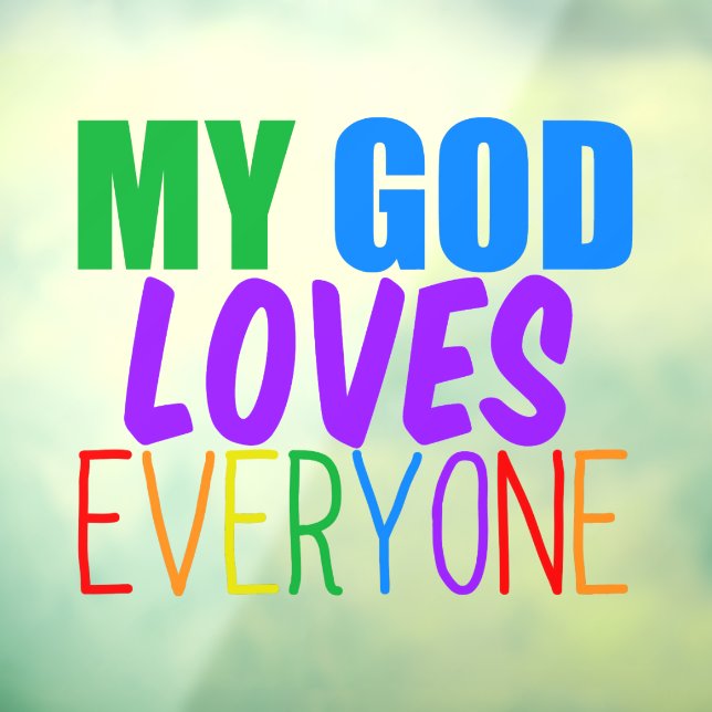 My God Loves Everyone Beautiful Rainbow Window Cling (Sheet 3)