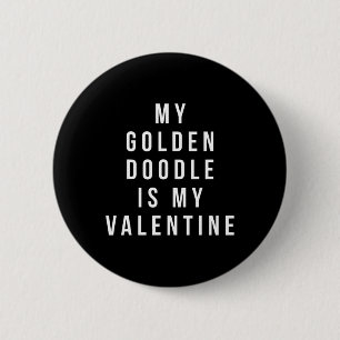 My Golden Doodle Is My Valentine  2 Inch Round Button