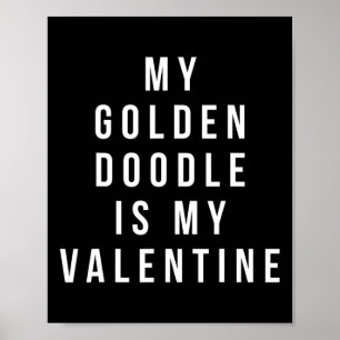 My Golden Doodle Is My Valentine Poster