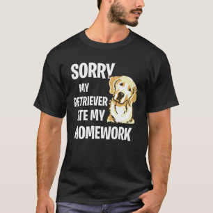 My Golden Retriever Ate My Homework T-Shirt