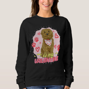 My Goldendoodle Dog Is My Valentine My Dog Is My V Sweatshirt
