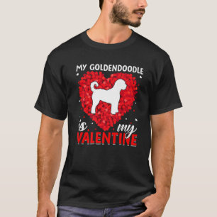 My Goldendoodle Is My Valentine Goldendoodle Valen T-Shirt