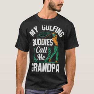 My Golfing Buddies Call Me Grandpa  Golf Retiremen T-Shirt