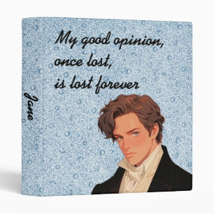 My good opinion, once lost, is lost forever Darcy Binder