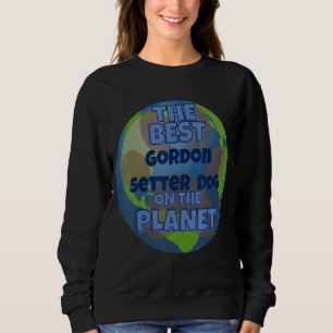 My Gordon Setter Is The Best Dog In The Worrld Dog Sweatshirt