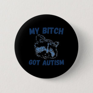My Got Autism Funny Saying Meme  2 Inch Round Button