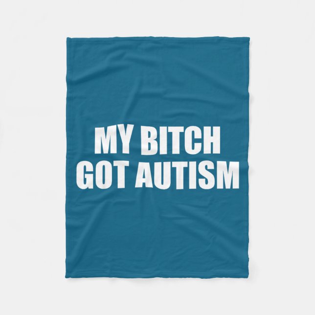 My Got Autism Funny Saying Meme  Fleece Blanket (Front)