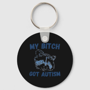 My Got Autism Funny Saying Meme Keychain