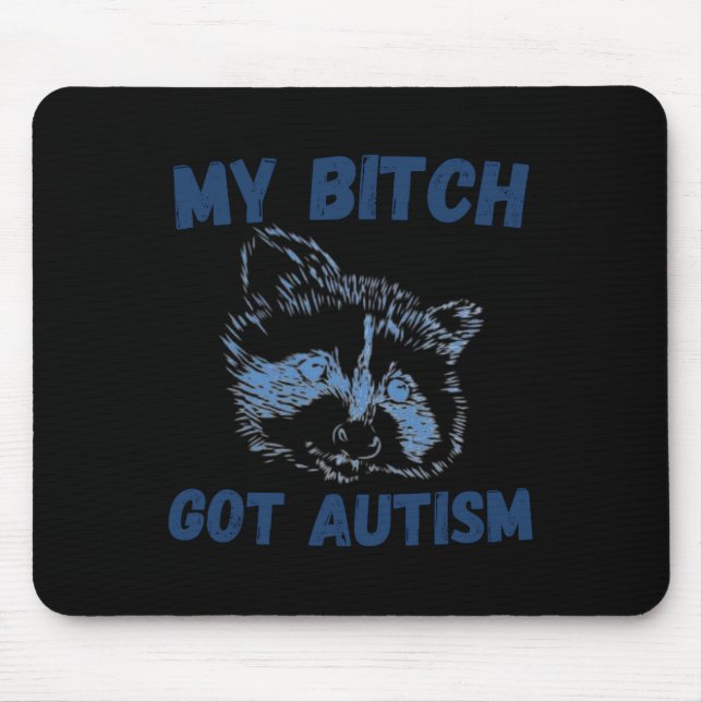 My Got Autism Funny Saying Meme  Mouse Pad (Front)