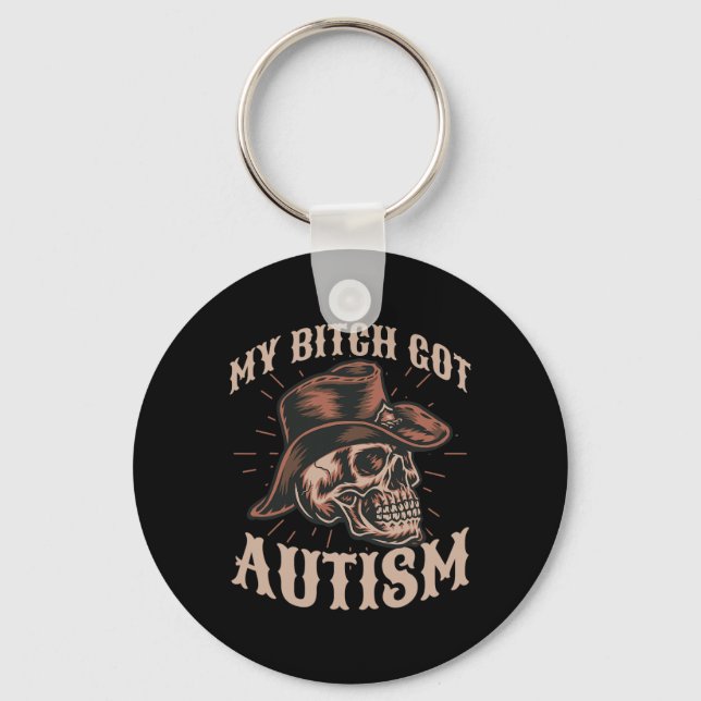 My Got Autism Funny Skeleton Meme Autistic 1  Keychain (Front)