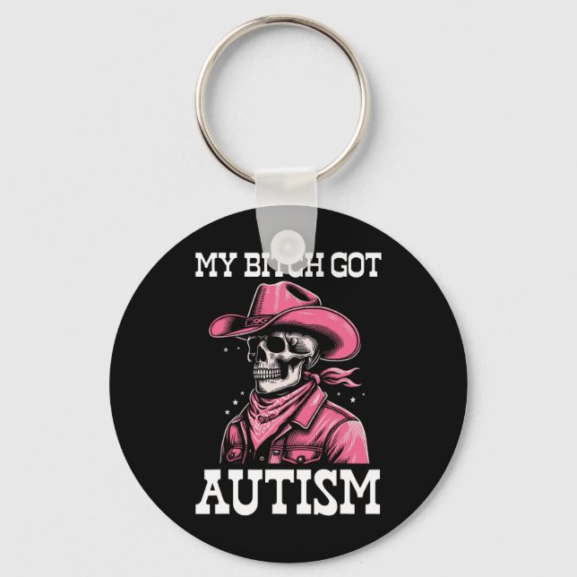 My Got Autism Funny Skeleton Meme Autistic  Keychain (Front)