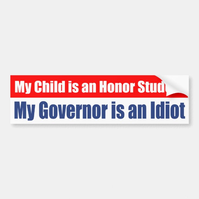 My Governor is an Idiot Bumper Sticker (Front)