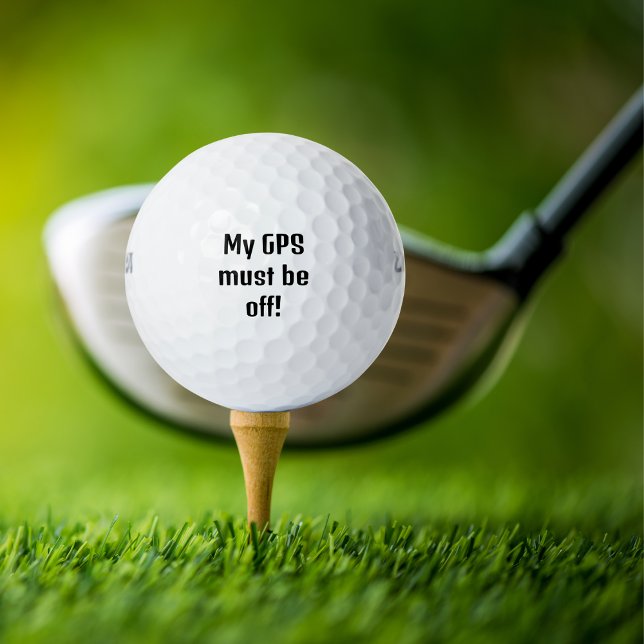 My GPS must be off!, Funny,Personalized Golf Balls (Creator Uploaded)