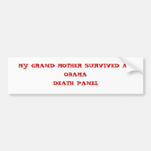 MY GRAND MOTHER SURVIVED AN OBAMADEATH PANEL BUMPER STICKER