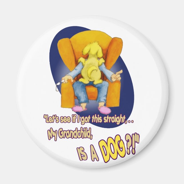 My Grandchild,... is a DOG?! Magnet (Front)