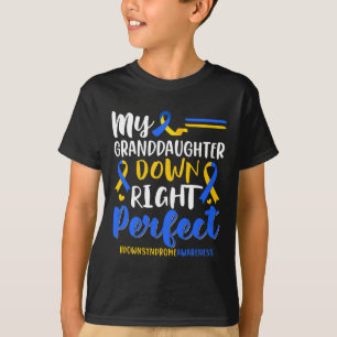 My Granddaughter Down Right Perfect Down Syndrome  T-Shirt