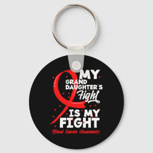 My Granddaughter's Fight Is My Fight Blood Cancer  Keychain