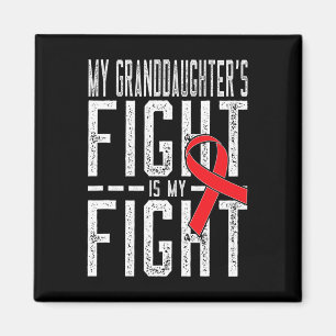 My Granddaughter's Fight Is My Fight Blood Cancer  Magnet