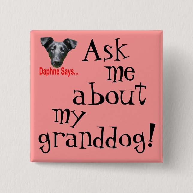 My Granddog? 2 Inch Square Button (Front)