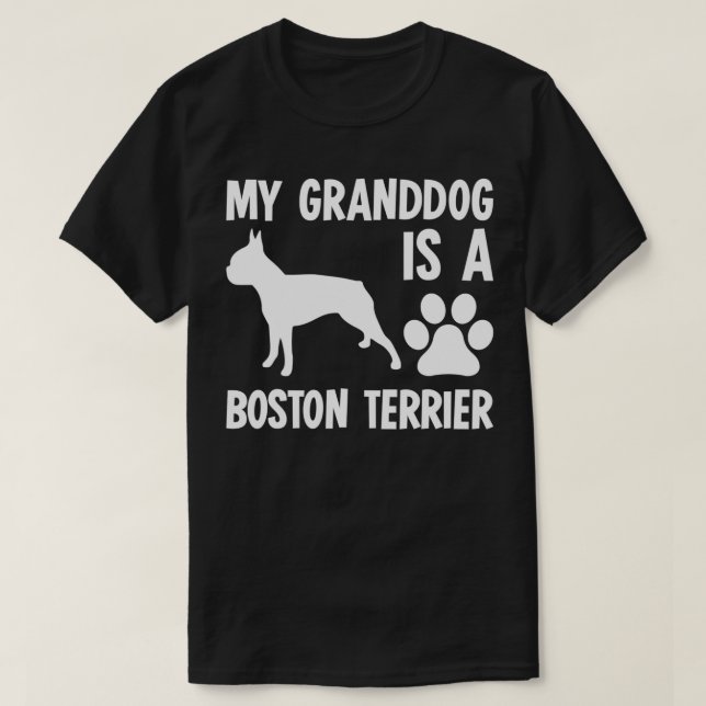 My Granddog Is A Boston Terrier Grandmother Grandf T-Shirt (Design Front)