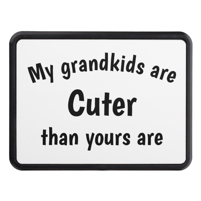 My Grandkids are Cute than yours are Trailer Hitch Cover (Front)