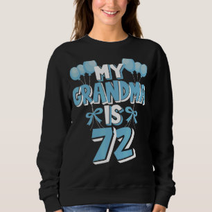 My Grandma Is 72 Years Old Nanny 72nd Birthday Sweatshirt