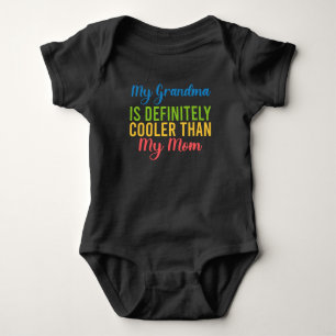 My Grandma Is Definitely Cooler Than My Mom Baby Bodysuit