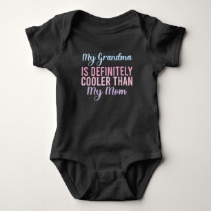 My Grandma Is Definitely Cooler Than My Mom  Baby Bodysuit
