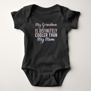 My Grandma Is Definitely Cooler Than My Mom  Baby Bodysuit