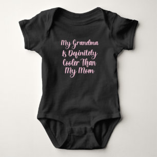 My Grandma Is Definitely Cooler Than My Mom Baby Bodysuit