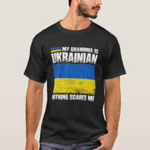 My Grandma Is Ukrainian Nothing Scares Me Ukraina T-Shirt
