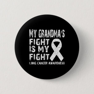 My Grandmas Fight Is My Fight Lung Cancer Awarenes 2 Inch Round Button
