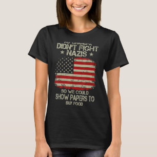My Grandpa Didn't Fight Nazis American Flag Vintag T-Shirt
