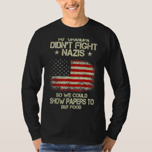 My Grandpa Didn't Fight Nazis So We Could Show Pap T-Shirt