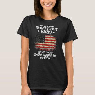 My Grandpa Didn't Fight Nazis So We Could Show Pap T-Shirt